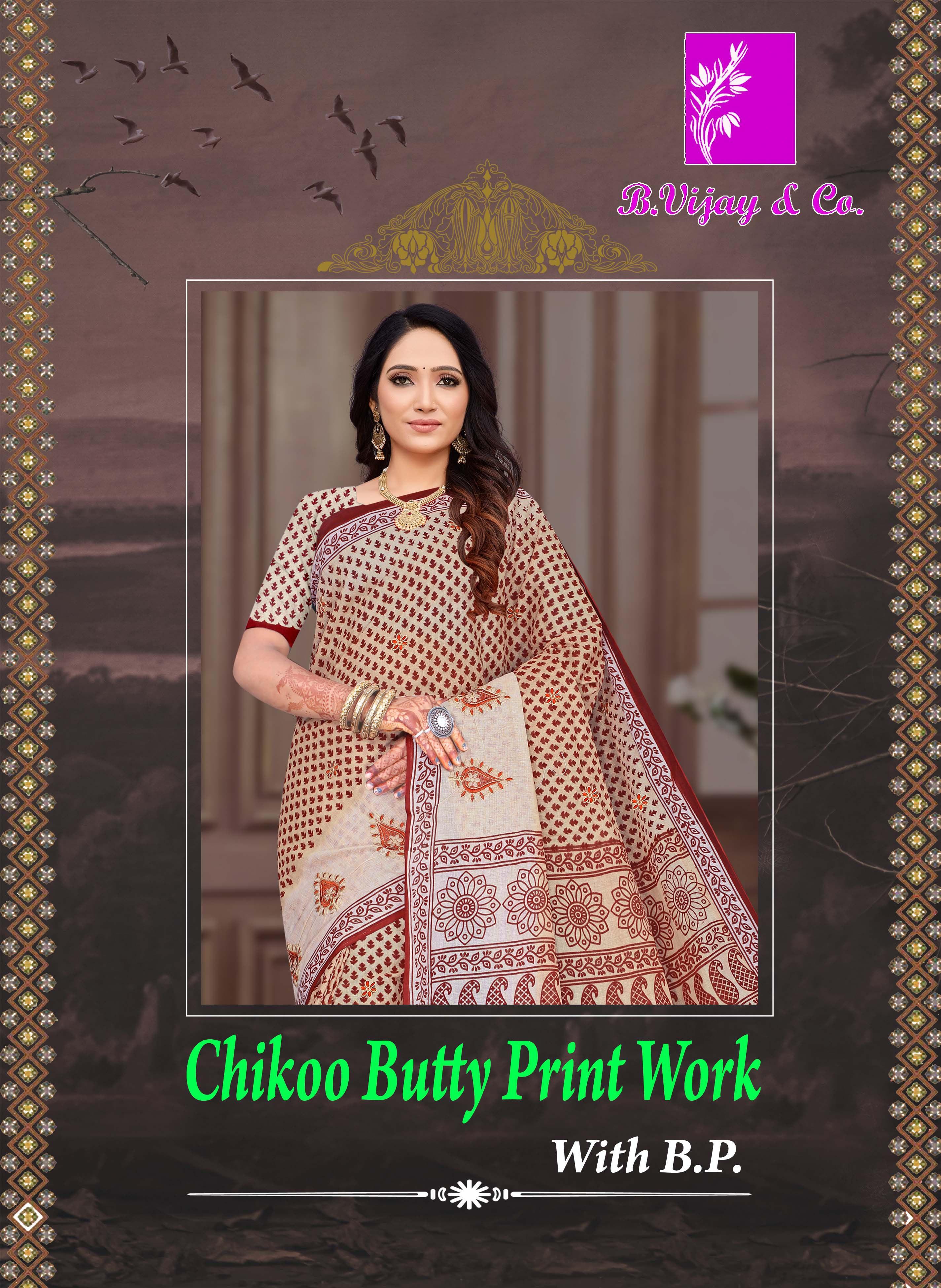 Chikoo Butty Print Work W.B.P (BVC)